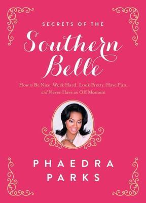 Secrets of the Southern Belle : How to Be Nice, Work Hard, Look Pretty, Have ...