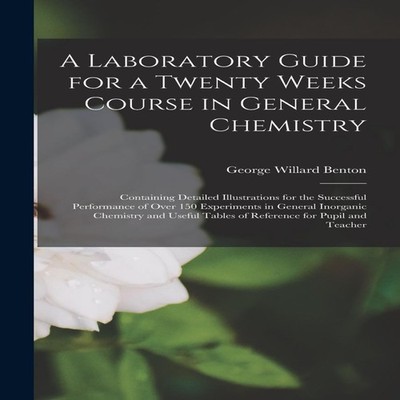 A Laboratory Guide for a Twenty Weeks Course in General Chemistry