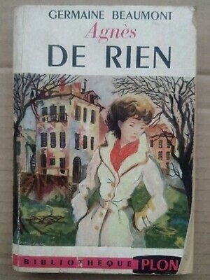 Germaine Beaumont - Agnès de Rien / Bibliothèque Plon 1953