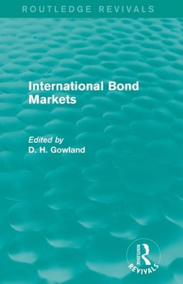 Gowland - International Bond Markets Routledge Revivals - paperback  - X555z