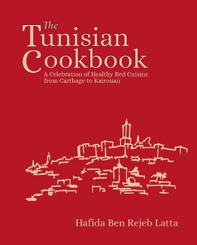 Hafida Latta The Tunisia Cookbook (Copertina rigida)
