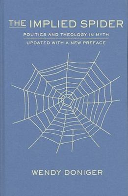 The Implied Spider: Politics and Theology in Myth (American Lectures on the Hist
