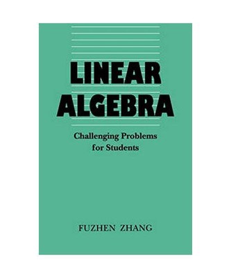 Linear Algebra: Challenging Problems for Students, Fuzhen Zhang