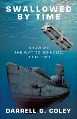 Swallowed By Time: Show Me the Way to Go Home: Book Two (Paperback or Softback)