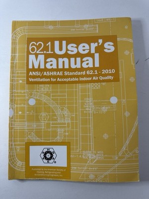 62.1 user's manual : ANSI/ASHRAE Standard 62.1-2010 Ventilation for Indoor Air