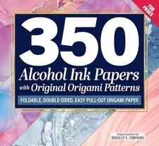 350 Alcohol Ink Papers with Original Origami Patterns : - Trade Paperback NEW Br