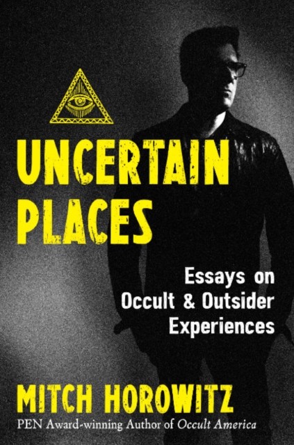 Uncertain Places by Mitch Horowitz (Paperback Book)