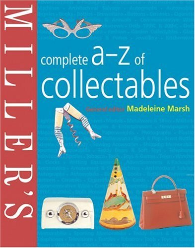 Miller's Complete A-Z of Collectables By Madeleine Marsh