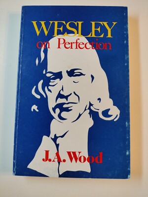 Wesley on Perfection by J. A. Wood 1981 PB Good