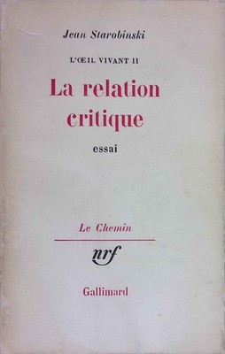 La Relation critique. Starobinski, Jean: