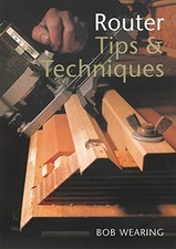 Router Tips and Techniques by Wearing, Robert Paperback Book The Cheap Fast Free