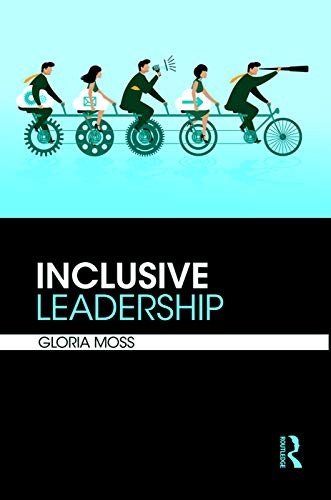 Inclusive Leadership By Gloria Moss