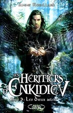 Les Héritiers d'Enkidiev - Tome 3 Les dieux ailés (3) - Robillard, Anne