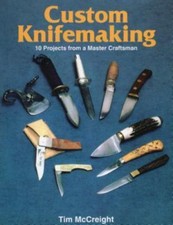 Custom Knife-Making: 10 Projects from a Mas- paperback, 9780811721752, McCreight