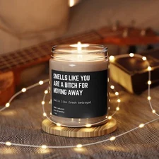 Moving Away Gift Funny Gift Housewarming Best Friend Family Scented Candle 9oz