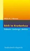 Ethik Im Krankenhaus | Diakonie - Seelsorge - Medizin | Ulrich H J KöRtner