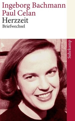 Herzzeit | Ingeborg Bachmann, Paul Celan, Max Frisch, Gisele Celan-Lestrange