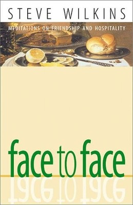 Face to Face: Meditations on Friendship and Hospitality - paperback Wilkins,...
