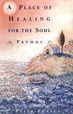 A Place of Healing for the Soul : Patmos Hardcover Peter France