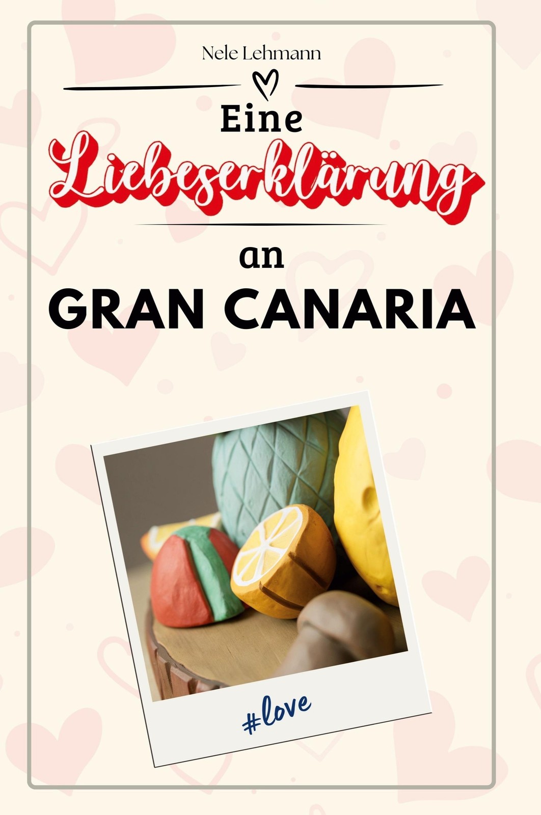 Eine Liebeserklärung an Gran Canaria, Nele Lehmann