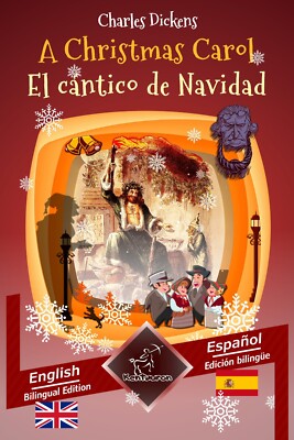 A Christmas Carol-El cántico de Navidad: Bilingual parallel text English-Spanish