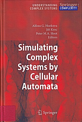 Simulating Complex Systems by Cellular Automata (Understanding Complex Systems)