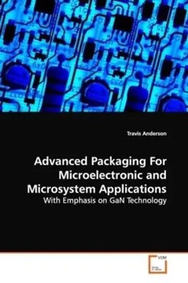 Travis Anderson | Advanced Packaging For Microelectronic and Microsystem...