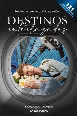 Destinos Entrelazados: Relatos de aventura, vida y pasi?n by Cristian Fernando G
