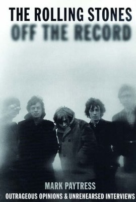 The ''Rolling Stones'' Off the Record: Outrageous Opinions