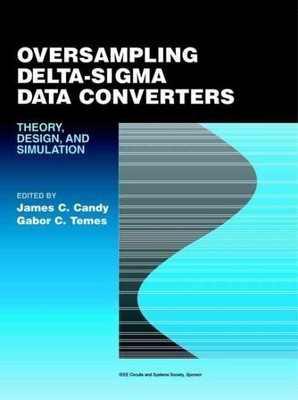 Oversampling Delta-sigma Data Converters : Theory, Design, and Simulation, Pa...