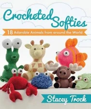 Crocheted Softies: 18 Adorable Animals from around the World - Paperback - GOOD
