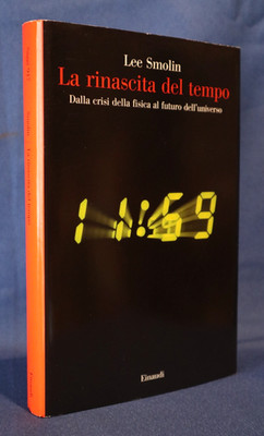 Lee Smolin, Die Wiedergeburt der Zeit. Aus der Krise der Physik... Einaudi 2014