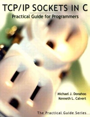 TCP/IP sockets in C - Michael J. Donahoo, Kenneth L. Calvert.