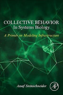 Collective Behavior In Systems Biology A Primer on Modeling Infrastructure