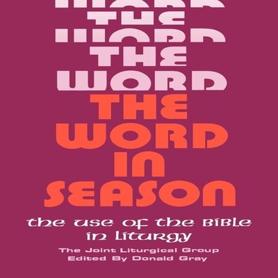 The Word in Season The Use of the Bible in Liturgy Hymns Ancient