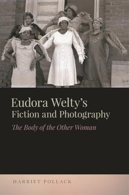 The New Southern Studies: Eudora Welty's Fiction and Photography : The Body ...