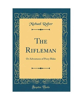 The Rifleman: Or Adventures of Percy Blake [Classic Reprint]: Or Adventures of P