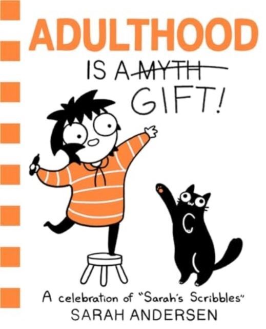 Adulthood Is a Gift!: A Celebration of Sarah's Scribbles by Sarah Andersen