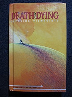 Death and Dying: Opposing Viewpoints [Sep 01, 1992] Dudley, William