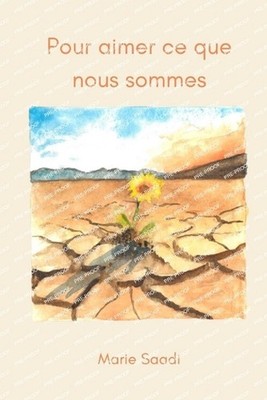 Pour aimer ce que nous sommes by Marie Saadi (French) Paperback Book