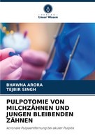 Bhawna Arora (U. A.) | Pulpotomie Von MilchzÄHnen Und Jungen Bleibenden ZÄHnen