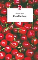 Susanne Lampl | Kirschheimat. Life Is A Story - Story.One | Buch | Deutsch