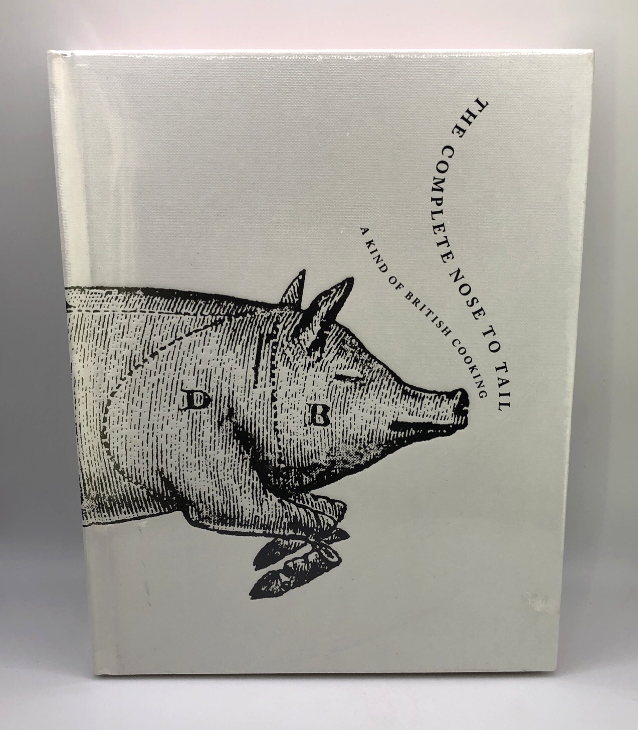 The Complete Nose to Tail: A Kind of British Cooking - Fergus Henderson - Sealed