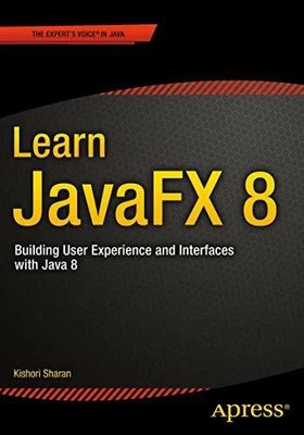 Learn JavaFX 8: Building User Experience and Interfaces with Java 8 Buch Apress