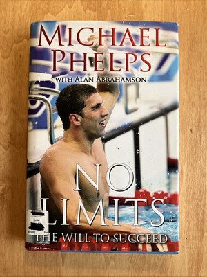 No Limits : The Will to Succeed by Alan Abrahamson and Michael Phelps