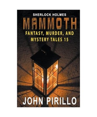 Sherlock, Holmes, Mammoth Fantasy, Murder, and Mystery Tales 15, Pirillo, John
