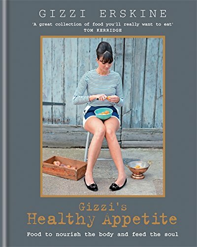 Gizzi's Healthy Appetite: Food to nourish the body and feed the soul-Gizzi Ersk