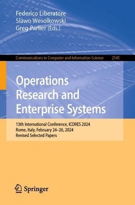 Operations Research and Enterprise Systems: 13th International Conference, ICORE