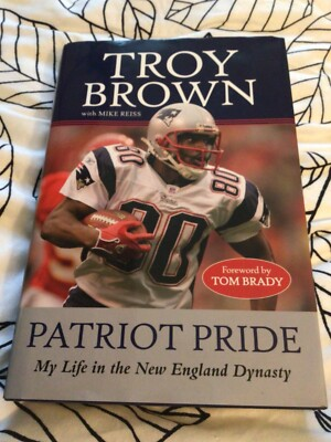#ad Patriot Pride: My Life in the New England Dynasty by Troy Brown: Used $6.99