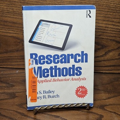 Research Methods in Applied Behavior Analysis 2nd Ed by Bailey & Burch 2017 READ